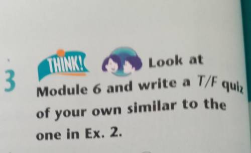 Look at the Module 6 and write a T/F quiz of your own similar to the one in Ex 2.​