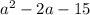 a^{2}-2a-15