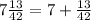 7\frac{13}{42} =7+\frac{13}{42}