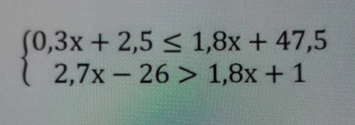 0,3x + 2,5 < 1,8x + 47,52,7x - 26 > 1,8x + 1​