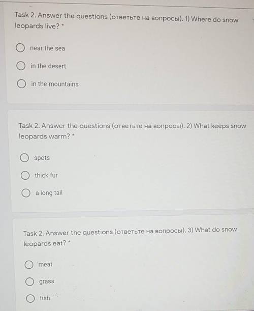 Task 2. Answer the questions (OTBETÉTe Ha Bonpocbl). 1) Where do snowleopards live? *O near the seai