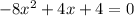 -8x^{2} +4x+4=0