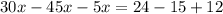 30x - 45x - 5x = 24 - 15 + 12