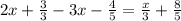 2x + \frac{3}{3} - 3x - \frac{4}{5} = \frac{x}{3} + \frac{8}{5}