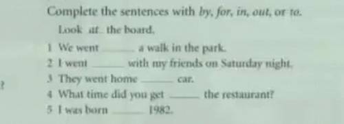 Complete the sentences with by, for, in, out or to​