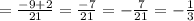 =\frac{-9+2}{21}=\frac{-7}{21}=-\frac{7}{21}=-\frac{1}{3}