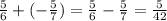 \frac{5}{6}+(-\frac{5}{7})=\frac{5}{6}-\frac{5}{7}=\frac{5}{42}