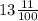 13 \frac{11}{100}