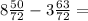 8\frac{50}{72} -3 \frac{63}{72} =