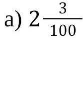 5. Запишите обыкновенную дробь в виде десятичной: а) 2 3/100       б) 125/1000            в) 3 1/4  