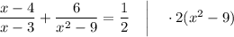 \dfrac{x-4}{x-3}+\dfrac{6}{x^{2}-9}=\dfrac{1}{2} \quad \bigg | \quad \cdot 2(x^{2}-9)