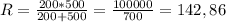 R = \frac{200*500}{200+500} = \frac{100000}{700} = 142,86