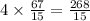 4 \times \frac{67}{15} = \frac{268}{15}