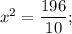 x^{2}=\dfrac{196}{10};