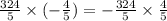 \frac{324}{5} \times ( - \frac{4}{5} ) = - \frac{ 324}{5} \times \frac{4}{5}