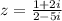 z=\frac{1+2i}{2-5i}