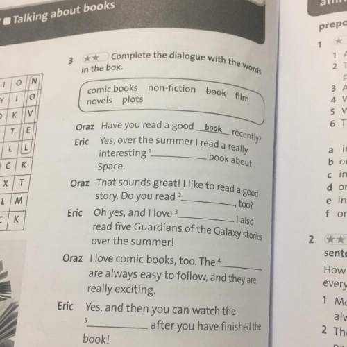 3.Complete the dialogue with the words in the box. comic books non-fiction book film novels plots Or