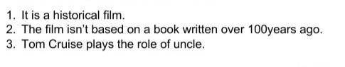 Task2 Mark the sentences True or False 1. It is a historical film. 2. The film isn't based on a book