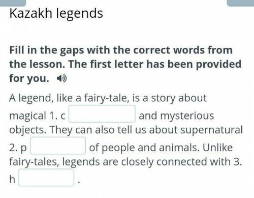 Kazakh legends Fill in the gaps with the correct words from the lesson. The first letter has been pr