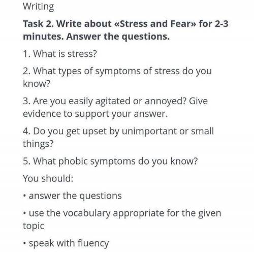 Task 2. Write about Stress and Fear for 2-3 minutes.Answer the questions 1. What is stress?