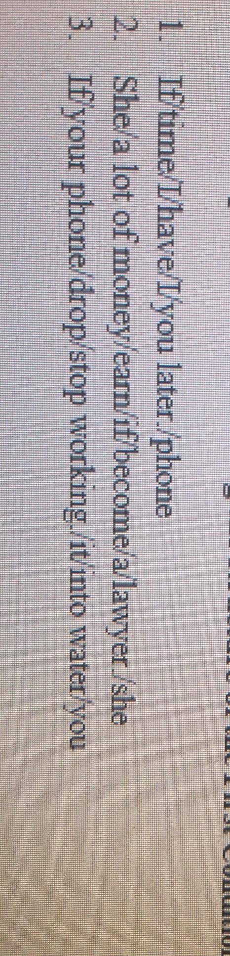 Make up the sentences using the structure of the First Conditional. 1. If'time/I/have/I'you later./p