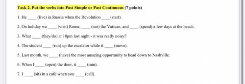 Task 2. Put the verbs into Past Simple or Past Continuous (7 points) 1. He (live) in Russia when the