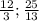 \frac{12}{3} ; \frac{25}{13}