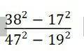 3. Вычислите рациональным 38^2 -17^2/47^2-19^2​