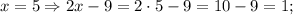 x=5 \Rightarrow 2x-9=2 \cdot 5-9=10-9=1;