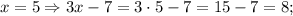 x=5 \Rightarrow 3x-7=3 \cdot 5-7=15-7=8;