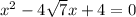 {x}^{2} - 4 \sqrt{7}x + 4 = 0