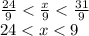 \frac{24}{9} < \frac{x}{9} < \frac{31}{9} \\24