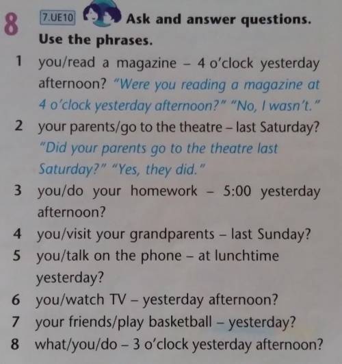 17.0E 10 8Ask and answer questions.Use the phrases.1 you/read a magazine - 4 o'clock yesterdayaftern