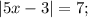 |5x-3|=7;