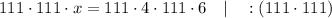 111 \cdot 111 \cdot x=111 \cdot 4 \cdot 111 \cdot 6 \quad | \quad :(111 \cdot 111)