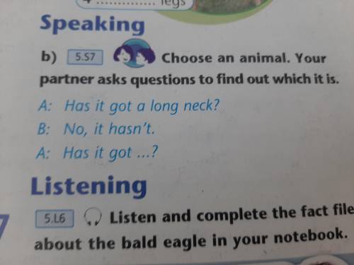 B) 5.57 Choose an animal.Your parther asks guestions to find out which it is. A:Has it got a long ne