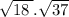 \sqrt{18 \: } . \sqrt{37}