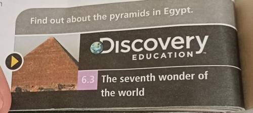 Find out about the pyramids in Egypt. DiscoveryEDUCATION6.3 The seventh wonder ofthe world​