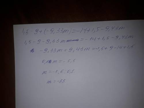 1,5−9+(−9,33m)=−14+1,5−9,43m m=?