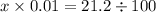 x \times 0.01 = 21 .2 \div 100