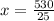 x = \frac{530}{25}