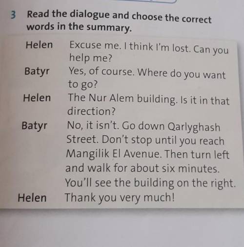 A tourist who was lost in Astana asked Batyr to / whether he could help her. He asked herwhere ?does