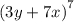 {(3y + 7x)}^{7}