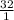 \frac{32\\}{1}