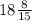 18 \frac{8}{15}