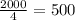 \frac{2000}{4}=500