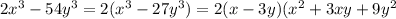 2x {}^{3} - 54y {}^{3} = 2(x {}^{3} - 27y {}^{3} ) = 2(x - 3y)(x {}^{2} + 3xy + 9y {}^{2}