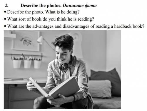 2. Describe thе рhоtоѕ. Опишите фотоDescribe the photo. What is he doing?• What sort of book do you