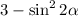 3 - \sin^{2}2 \alpha