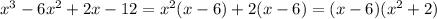 x^3-6x^2+2x-12=x^2(x-6)+2(x-6)=(x-6)(x^2+2)